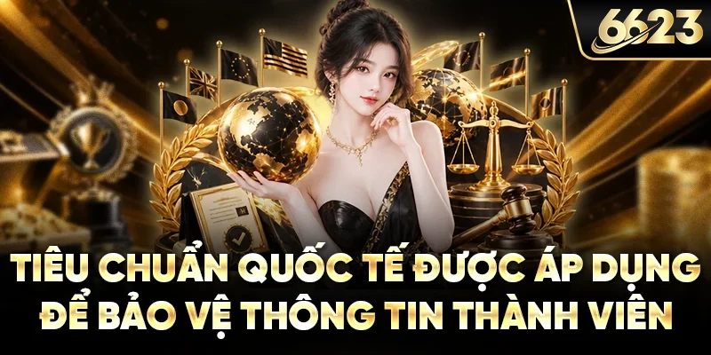 Tiêu chuẩn quốc tế được áp dụng để bảo vệ thông tin thành viên
