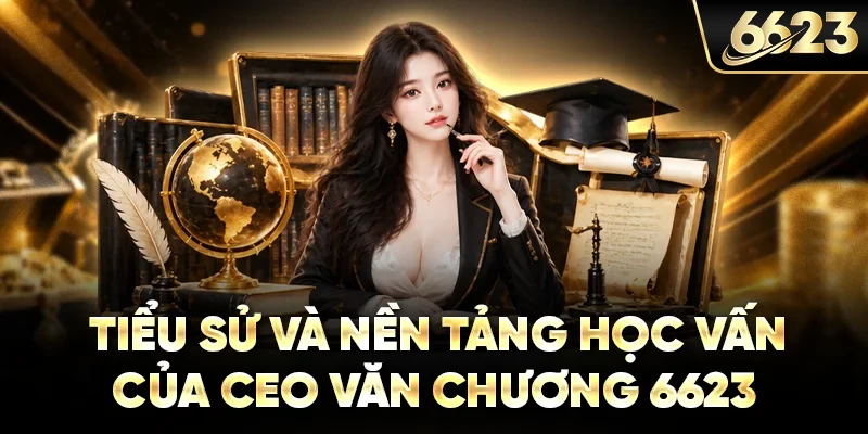 Tiểu sử và nền tảng học vấn của CEO Văn Chương 6623